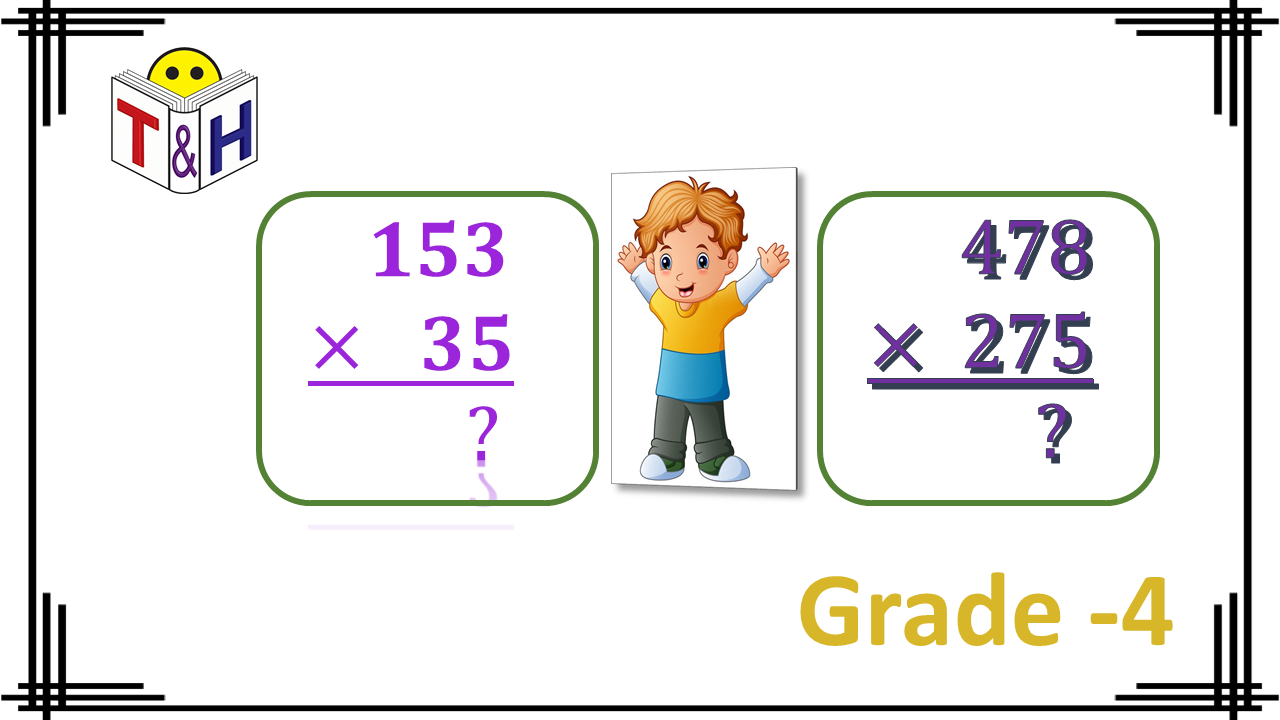 3 Digit × 2 Digit and 3 Digit × 3 Digit